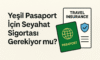 Yeşil Pasaport İçin Seyahat Sigortası Yapılmalı Mı?