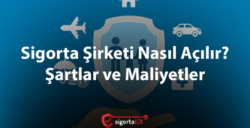 Sigorta Şirketi Nasıl Açılır? Şartlar ve Maliyetler